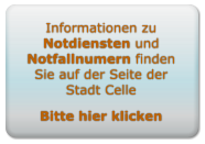 Informationen zu Notdiensten und Notfallnumern finden Sie auf der Seite der Stadt CelleBitte hier klicken